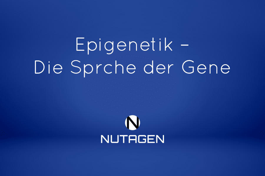 Epigenetik –  Die Sprche der Gene